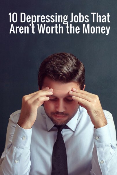 10 Depressing Jobs That Aren't Worth the Money