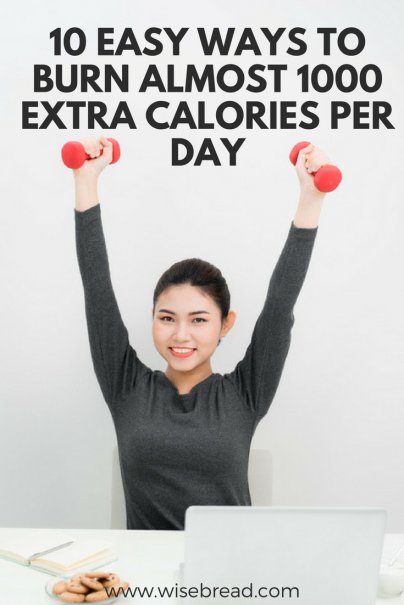 10 Easy Ways to Burn Almost 1000 Extra Calories Per Day