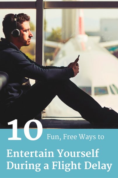 10 Fun, Free Ways to Entertain Yourself During a Flight Delay
