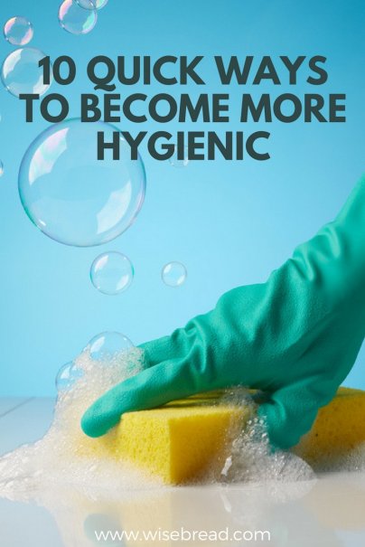 10 Quick Ways to Become More Hygienic