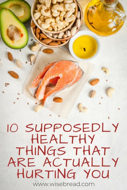 10 Supposedly Healthy Things That Are Actually Hurting You