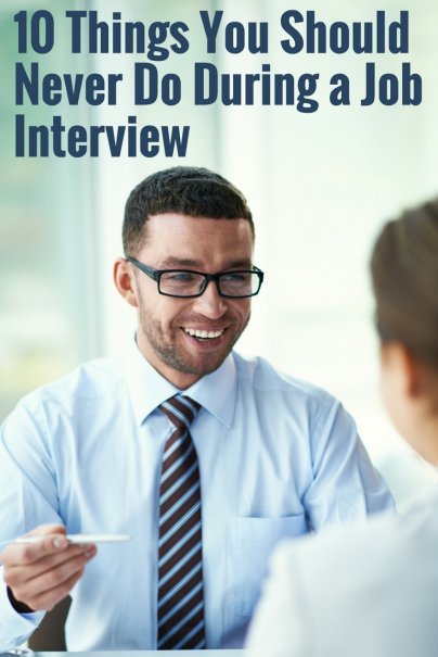10 Things You Should Never Do During a Job Interview