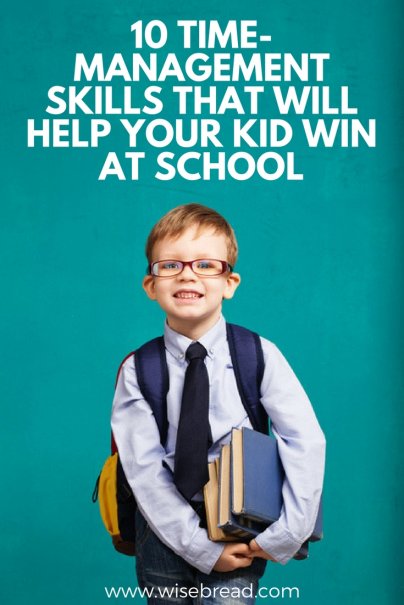 10 Time-Management Skills That Will Help Your Kid Win at School