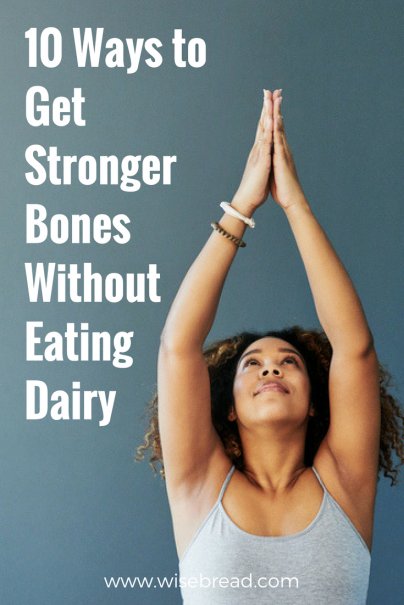 10 Ways to Get Stronger Bones Without Eating Dairy