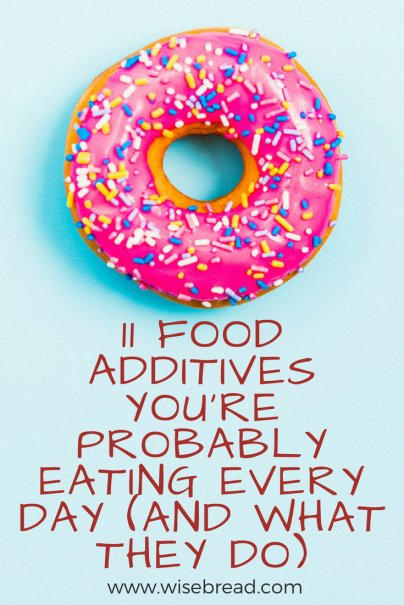 11 Food Additives You're Probably Eating Every Day (and What They Do)