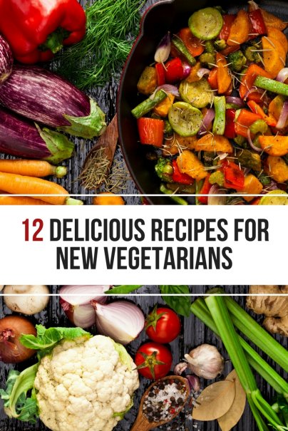 12 Delicious Ways to Go Meatless for the Newly Vegetarian