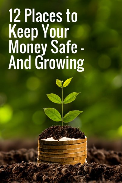 12 Places to Keep Your Money Safe — And Growing