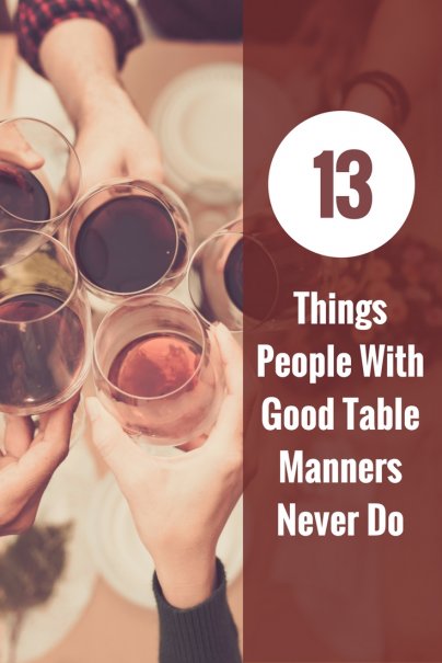 13 Things People With Good Table Manners Never Do
