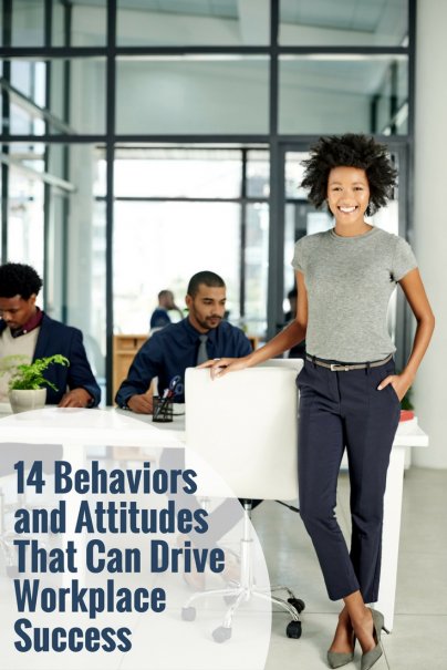 14 Behaviors and Attitudes That Can Drive Workplace Success