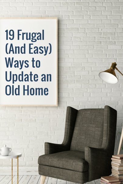 19 Frugal (And Easy) Ways to Update an Old Home