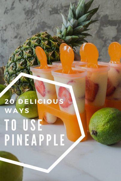 20 Delicious Ways to Use Pineapple