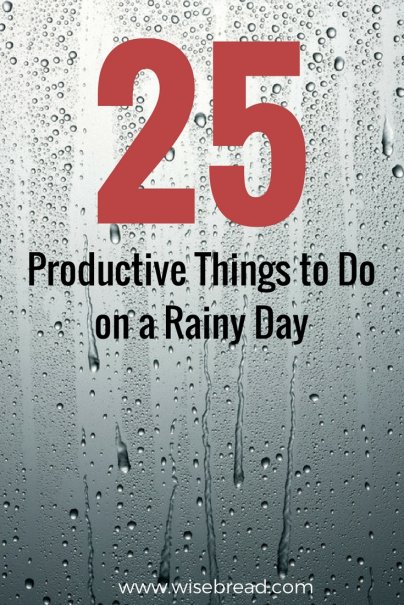 25 Productive Things to Do on a Rainy Day
