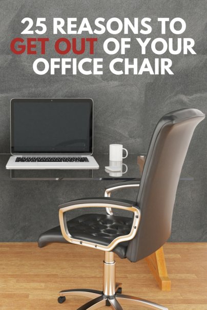 25 Reasons to Get Out of Your Office Chair