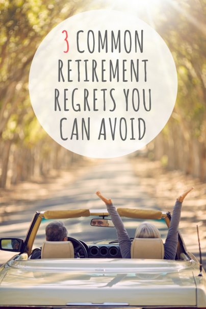 3 Common Retirement Regrets You Can Avoid
