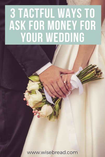 3 Tactful Ways to Ask for Money for Your Wedding