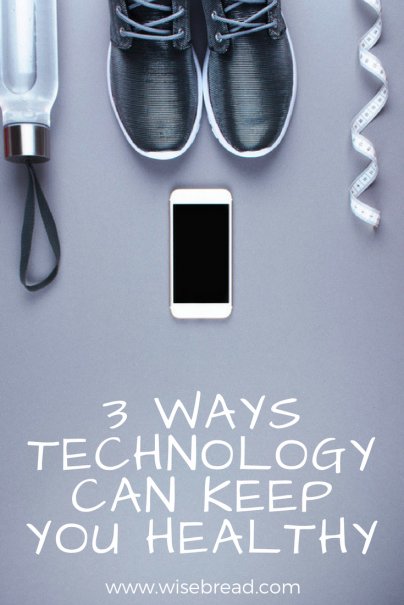 3 Ways Technology Can Keep You Healthy