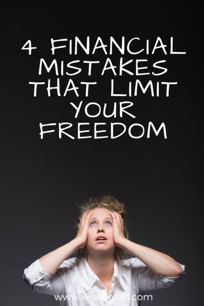 4 Financial Mistakes That Limit Your Freedom