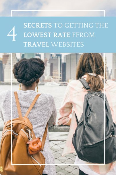 4 Secrets to Getting the Lowest Rate From Travel Websites