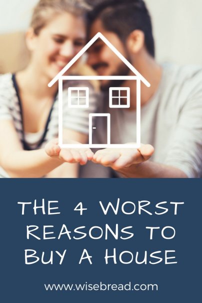 4 Worst Reasons to Buy a House