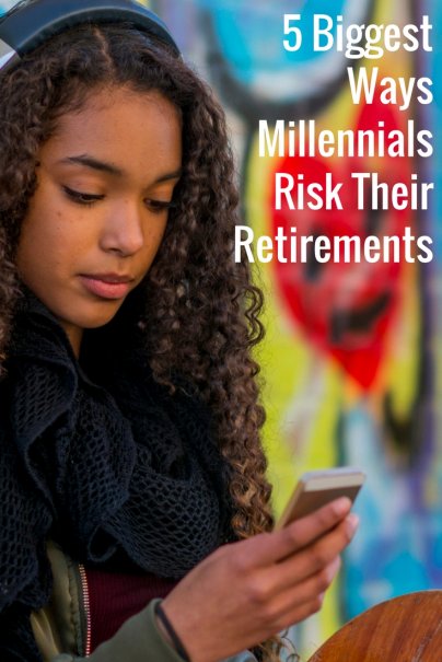5 Biggest Ways Millennials Risk Their Retirements