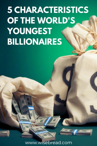 5 Characteristics of the World's Youngest Billionaires