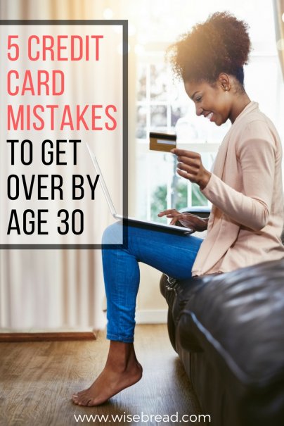 5 Credit Card Mistakes to Get Over by Age 30
