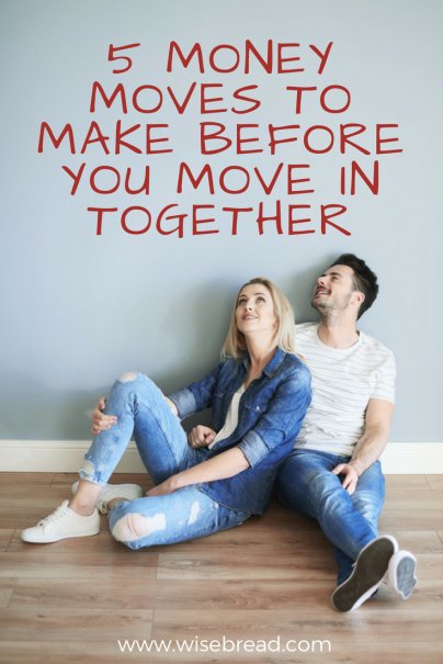 5 Money Moves to Make Before You Move in Together