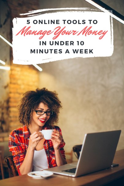 5 Online Tools to Manage Your Money in Under 10 Minutes a Week
