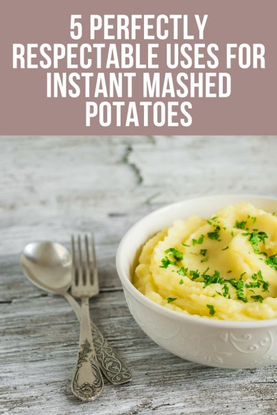 5 Perfectly Respectable Uses for Instant Mashed Potatoes