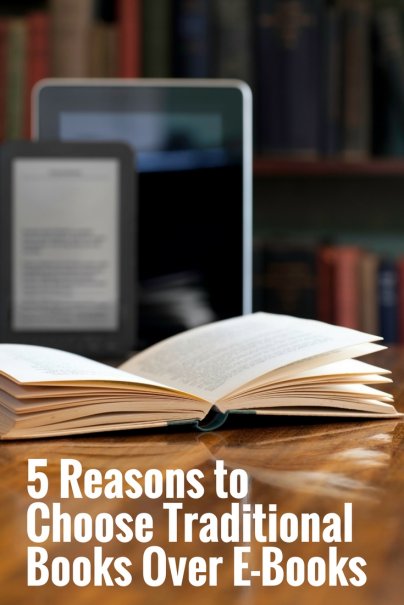 5 Reasons to Choose Traditional Books Over E-Books