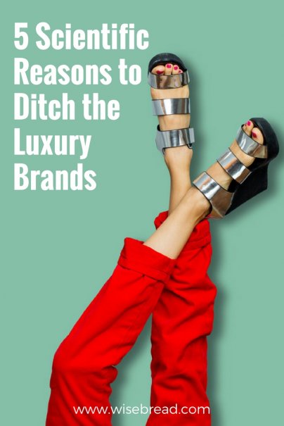 5 Scientific Reasons to Ditch the Luxury Brands
