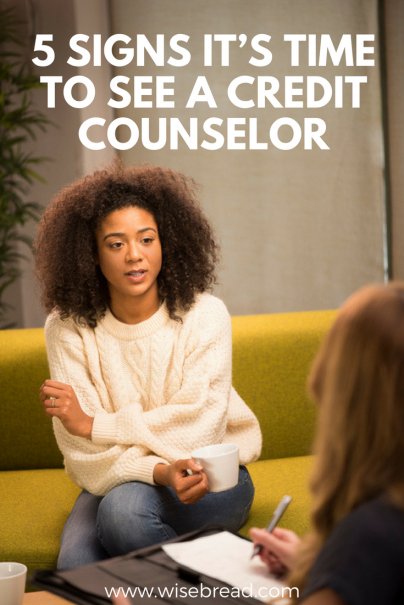 5 Signs It’s Time to See a Credit Counselor