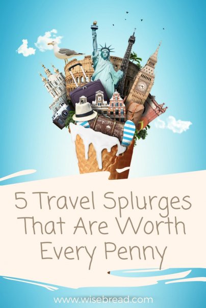5 Travel Splurges That Are Worth Every Penny