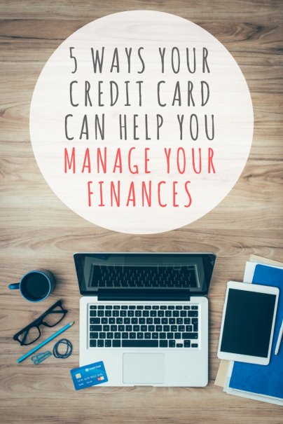 5 Ways Your Credit Card Can Help You Manage Your Finances