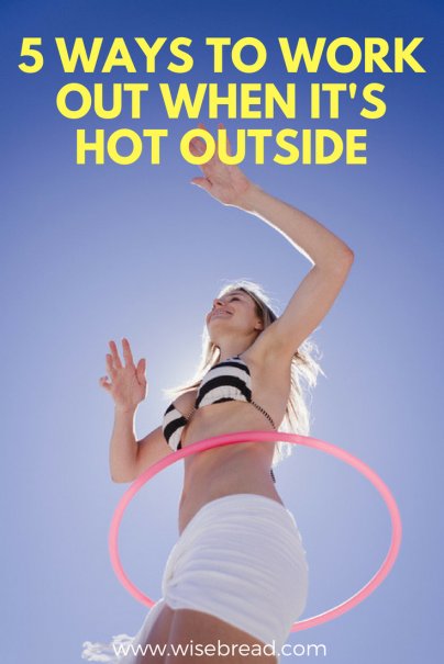 5 Ways to Work Out When It's Hot Outside