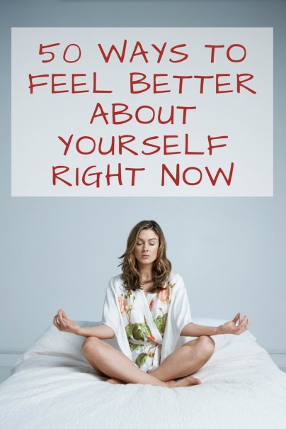 50 Ways to Feel Better About Yourself Right Now