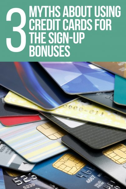 6 Myths About Using Credit Cards for the Sign-Up Bonuses
