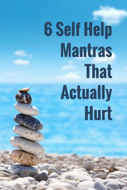 6 Self Help Mantras That Actually Hurt