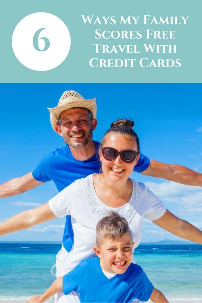 6 Ways My Family Scores Free Travel With Credit Cards