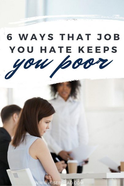 Do you dislike your job? Here are six ways that job you hate just might be keeping you poor. | #Careeradvice #careertips #career