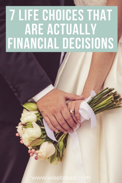 7 Life Choices That Are Actually Financial Decisions