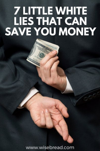 7 Little White Lies That Can Save You Money