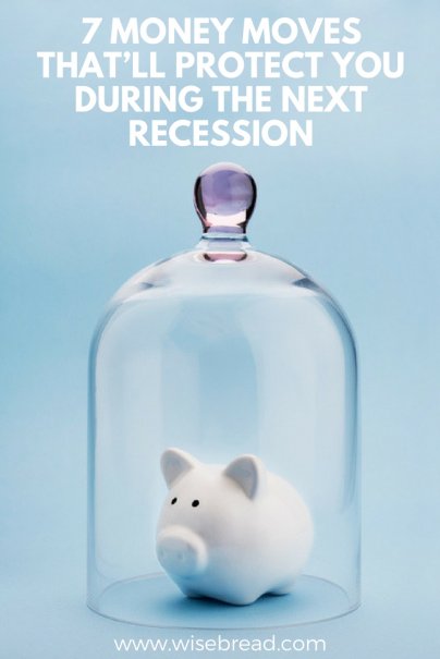 7 Money Moves That’ll Protect You During the Next Recession