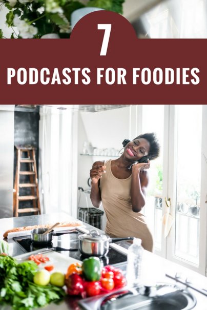 7 Podcasts for Foodies