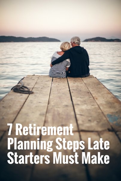 7 Retirement Planning Steps Late Starters Must Make