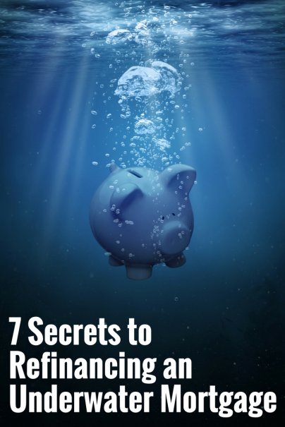 7 Secrets to Refinancing an Underwater Mortgage