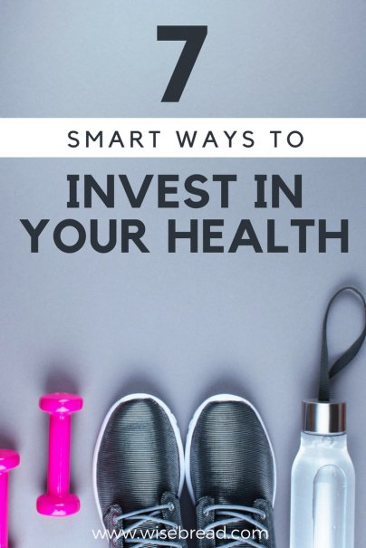 7 Smart Ways to Invest in Your Health