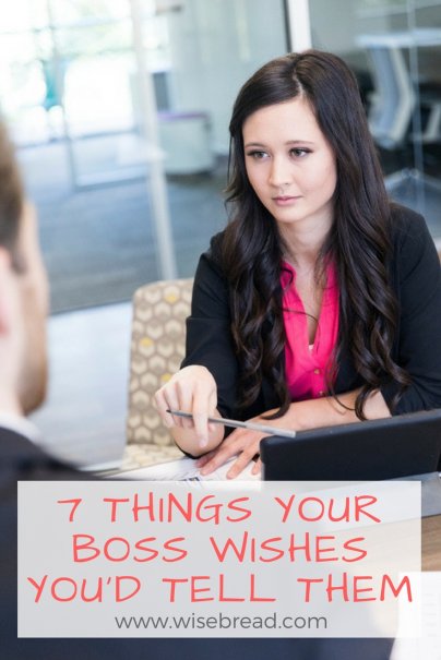 7 Things Your Boss Wishes You'd Tell Them