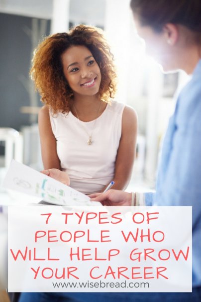 7 Types of People Who Will Help Grow Your Career