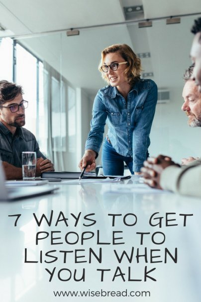 7 Ways to Get People to Listen When You Talk